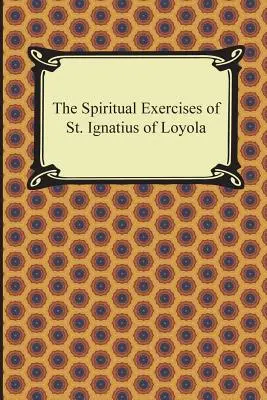 Duchovné cvičenia svätého Ignáca z Loyoly - The Spiritual Exercises of St. Ignatius of Loyola
