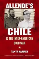 Allendeho Čile a medziamerická studená vojna - Allende's Chile and the Inter-American Cold War