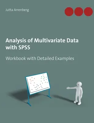 Analýza viacrozmerných údajov pomocou SPSS: Pracovný zošit s podrobnými príkladmi - Analysis of Multivariate Data with SPSS: Workbook with Detailed Examples