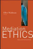 Mediačná etika: Etika: prípady a komentáre - Mediation Ethics: Cases and Commentaries