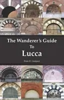 Sprievodca pútnika po Lucce - The Wanderer's Guide To Lucca