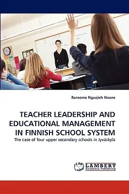 Vedenie učiteľov a riadenie vzdelávania vo fínskom školskom systéme - Teacher Leadership and Educational Management in Finnish School System