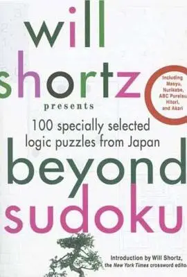 Will Shortz predstavuje Beyond Sudoku: 100 špeciálne vybraných logických hádaniek z Japonska - Will Shortz Presents Beyond Sudoku: 100 Specially Selected Logic Puzzles from Japan