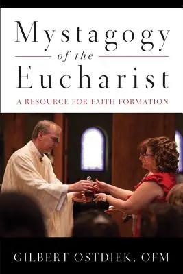 Mystagógia eucharistie: Eucharistia: zdroj pre formáciu viery - Mystagogy of the Eucharist: A Resource for Faith Formation