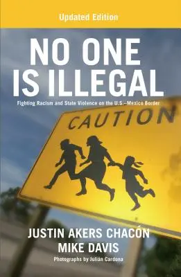 Nikto nie je nelegálny (aktualizované vydanie): Boj proti rasizmu a štátnemu násiliu na americko-mexickej hranici - No One Is Illegal (Updated Edition): Fighting Racism and State Violence on the U.S.-Mexico Border