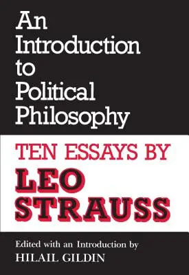 Úvod do politickej filozofie: Desať esejí Lea Straussa (revidované) - An Introduction to Political Philosophy: Ten Essays by Leo Strauss (Revised)