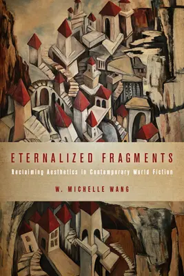 Eternalized Fragments: Vydanie knihy N Fragmenty: Znovuzískanie estetiky v súčasnej svetovej beletrii - Eternalized Fragments: Reclaiming Aesthetics in Contemporary World Fiction
