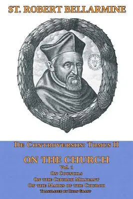 O Cirkvi: O konciloch, o Cirkvi bojujúcej, o znakoch Cirkvi - On the Church: On Councils, the Church Militant, on the Marks of the Church