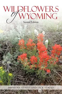 Divoké kvety Wyomingu: Druhé vydanie - Wildflowers of Wyoming: Second Edition