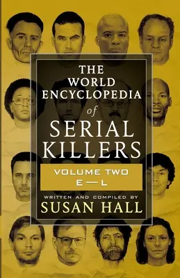 Svetová encyklopédia sériových vrahov: Druhý diel E-L - The World Encyclopedia Of Serial Killers: Volume Two E-L