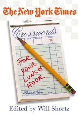 The New York Times Krížovky na obed: 75 ľahkých až ťažkých krížoviek - The New York Times Crosswords for Your Lunch Hour: 75 Easy to Hard Crosswords