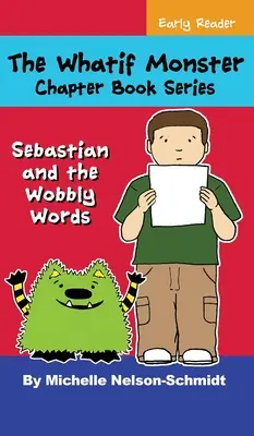 Séria kníh o príšerách Whatif: Sebastian a váhavé slová - The Whatif Monster Chapter Book Series: Sebastian and the Wobbly Words