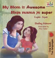 Moja mama je úžasná (anglicko-srbská kniha pre deti): Srbská kniha pre deti - My Mom is Awesome (English Serbian children's book): Serbian book for kids