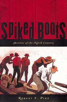 Špicaté topánky: Sketches of the North Country - Spiked Boots: Sketches of the North Country