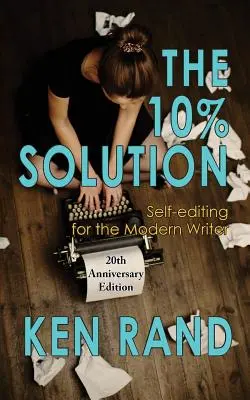 10 % riešenie: Samoregulácia pre moderného spisovateľa - The 10% Solution: Self-editing for the Modern Writer