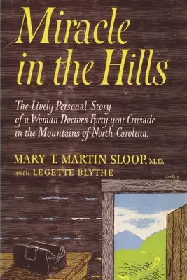 Zázrak v kopcoch: Živý osobný príbeh štyridsaťročnej krížovej výpravy lekárky v horách Severnej Karolíny - Miracle in the Hills: the Lively Personal Story of a Woman Doctor's Forty Year Crusade in the Mountains of North Carolina