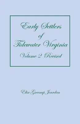 Prví osadníci prílivových oblastí Virgínie, 2. zväzok (revidovaný) - Early Settlers of Tidewater Virginia, Volume 2 (Revised)