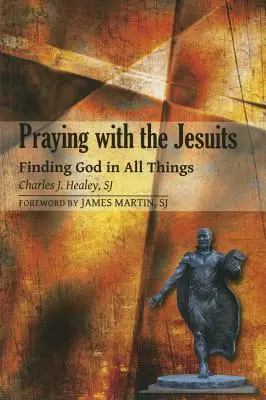 Modlitba s jezuitmi: Hľadanie Boha vo všetkých veciach - Praying with the Jesuits: Finding God in All Things