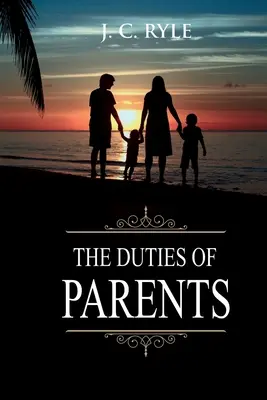 Povinnosti rodičov: s poznámkami. - The Duties of Parents: Annotated
