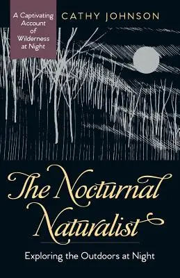 Nočný prírodovedec: Nočný prírodovedec (Natural Naturalistik) - The Nocturnal Naturalist: Exploring the Outdoors at Night