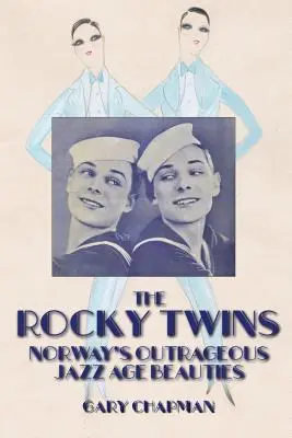 Skalné dvojčatá: Pohoršujúce krásky nórskeho jazzového veku - The Rocky Twins: Norway's Outrageous Jazz Age Beauties