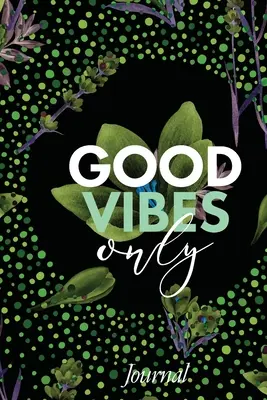 Iba dobré vibrácie (Good Vibes Only Journal) - Good Vibes Only Journal