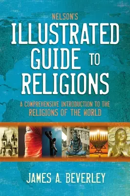Nelson's Illustrated Guide to Religions: Komplexný úvod do náboženstiev sveta - Nelson's Illustrated Guide to Religions: A Comprehensive Introduction to the Religions of the World