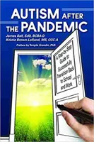 Autizmus po pandémii: Sprievodca krok za krokom na úspešný návrat do školy a do práce - Autism After the Pandemic: A Step by Step Guide to Successfully Transition Back to School and Work