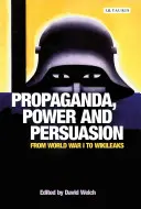 Propaganda, moc a presviedčanie: Od prvej svetovej vojny po Wikileaks - Propaganda, Power and Persuasion: From World War I to Wikileaks