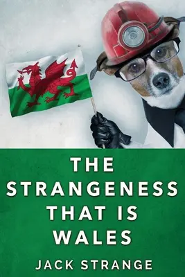 The Strangeness That Is Wales: Vydanie s veľkým nákladom - The Strangeness That Is Wales: Large Print Edition