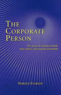 Podniková osoba: Povaha dobrovoľníckych správnych rád, ich kultúra a osobnosť podniku - The Corporate Person: The Nature of Volunteer Boards, Their Culture, and Corporate Personality