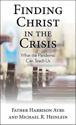 Nájsť Krista v kríze: Čo nás môže naučiť pandémia - Finding Christ in the Crisis: What the Pandemic Can Teach Us