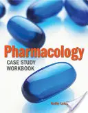 Pracovný zošit k prípadovej štúdii z farmakológie - Pharmacology Case Study Workbook