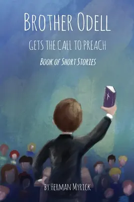 Brat Odell dostal povolanie kázať: Kniha poviedok - Brother Odell Gets the Call to Preach: Book of Short Stories