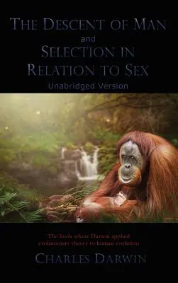 Pôvod človeka a výber vo vzťahu k pohlaviu: Neskrátený preklad - The Descent of Man and Selection in Relation to Sex: Unabridged Version