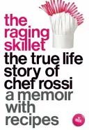 The Raging Skillet (Zúriaca panvica): Skutočný životný príbeh šéfkuchára Rossiho - The Raging Skillet: The True Life Story of Chef Rossi