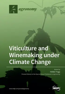 Vinohradníctvo a vinárstvo v podmienkach klimatických zmien - Viticulture and Winemaking under Climate Change