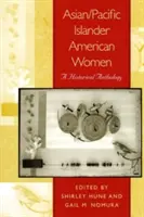 Ázijské/pacifické ostrovné americké ženy: Historická antológia - Asian/Pacific Islander American Women: A Historical Anthology