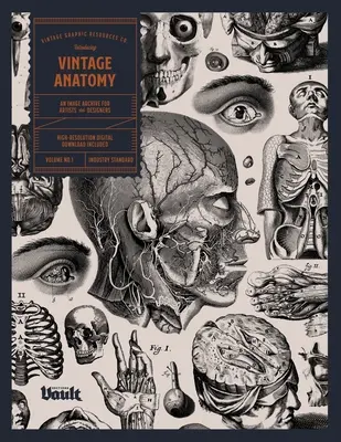 Vintage Anatomy: Archív obrázkov pre umelcov a dizajnérov - Vintage Anatomy: An Image Archive for Artists and Designers