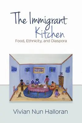 The Immigrant Kitchen (Imigrantská kuchyňa): Jídlo, etnicita a diaspóra - The Immigrant Kitchen: Food, Ethnicity, and Diaspora