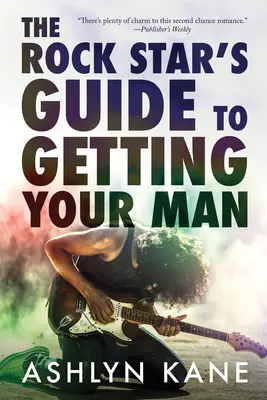 Sprievodca rockovej hviezdy, ako získať svojho muža - The Rock Star's Guide to Getting Your Man