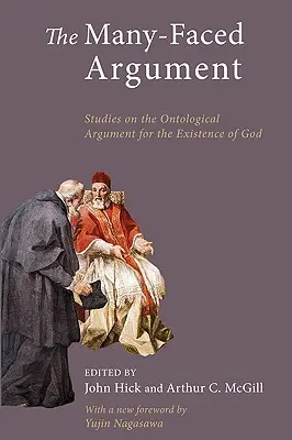 Argument mnohých tvárí: Viacero tvárí: najnovšie štúdie o ontologickom argumente pre existenciu Boha - The Many-Faced Argument: Recent Studies on the Ontological Argument for the Existence of God