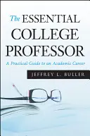 The Essential College Professor: Praktický sprievodca akademickou kariérou - The Essential College Professor: A Practical Guide to an Academic Career