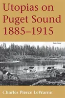 Utópie na Puget Sound: 1885-1915 - Utopias on Puget Sound: 1885-1915