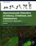 Neuromuskulárne poruchy v dojčenskom, detskom a adolescentnom veku: Prístup klinického lekára - Neuromuscular Disorders of Infancy, Childhood, and Adolescence: A Clinician's Approach