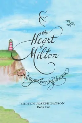 Srdce Miltona Kniha prvá: Básnické zamyslenie Láska - The Heart Of Milton Book One: Poetry Love Reflection
