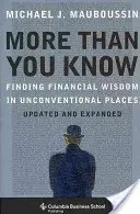 Viac, než viete: Finančná múdrosť na netradičných miestach (aktualizované a rozšírené vydanie) - More Than You Know: Finding Financial Wisdom in Unconventional Places (Updated and Expanded)