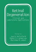 Degenerácia sietnice: Klinické a laboratórne aplikácie - Retinal Degeneration: Clinical and Laboratory Applications