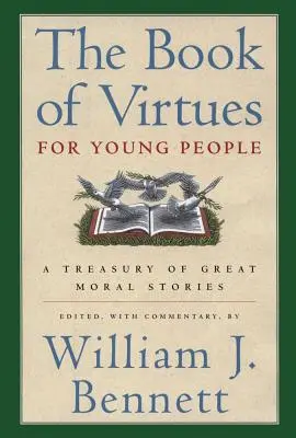 Kniha cností pre mladých ľudí: Knižka pre šľachetné čnosti: pokladnica skvelých morálnych príbehov - The Book of Virtues for Young People: A Treasury of Great Moral Stories