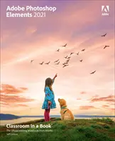 Adobe Photoshop Elements 2021 Učebňa v knihe - Adobe Photoshop Elements 2021 Classroom in a Book